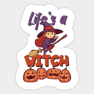 Life's a witch Sticker